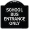 Signmission School Bus Entrance Only Heavy-Gauge Aluminum Architectural Sign, 18" x 18", BS-1818-22972 A-DES-BS-1818-22972 - alternate 1